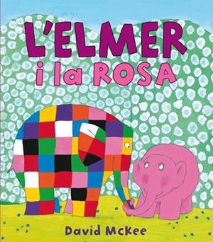 ELMER I LA ROSA, L' | 9788448834951 | MCKEE, DAVID | Llibreria Drac - Llibreria d'Olot | Comprar llibres en català i castellà online