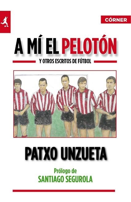A MÍ EL PELOTÓN | 9788415242017 | UNZUETA, PATXO | Llibreria Drac - Librería de Olot | Comprar libros en catalán y castellano online