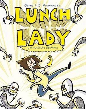 LUNCH LADY Y EL SUSTITUTO CIBERNETICO | 9788499181271 | KROSOCZKA, JARRETT | Llibreria Drac - Llibreria d'Olot | Comprar llibres en català i castellà online