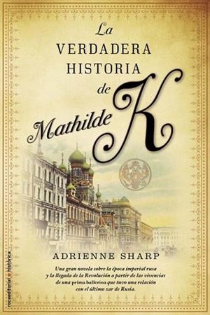 VERDADERA HISTORIA DE MATHILDE K, LA | 9788499182186 | SHARP, ADRIENN | Llibreria Drac - Librería de Olot | Comprar libros en catalán y castellano online