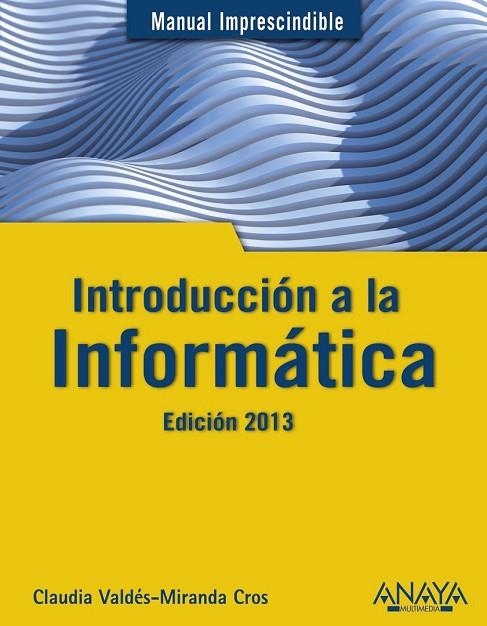 INTRODUCCION A LA INFORMATICA | 9788441532861 | VALDES-MIRANDA, CLAUDIA | Llibreria Drac - Librería de Olot | Comprar libros en catalán y castellano online