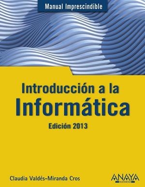 INTRODUCCION A LA INFORMATICA | 9788441532861 | VALDES-MIRANDA, CLAUDIA | Llibreria Drac - Librería de Olot | Comprar libros en catalán y castellano online