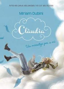 CLAUDIA. UN MISSATGER PER A MI | 9788424644666 | DUBINI, MIRIAM | Llibreria Drac - Librería de Olot | Comprar libros en catalán y castellano online