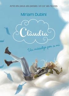 CLAUDIA. UN MISSATGER PER A MI | 9788424644666 | DUBINI, MIRIAM | Llibreria Drac - Librería de Olot | Comprar libros en catalán y castellano online