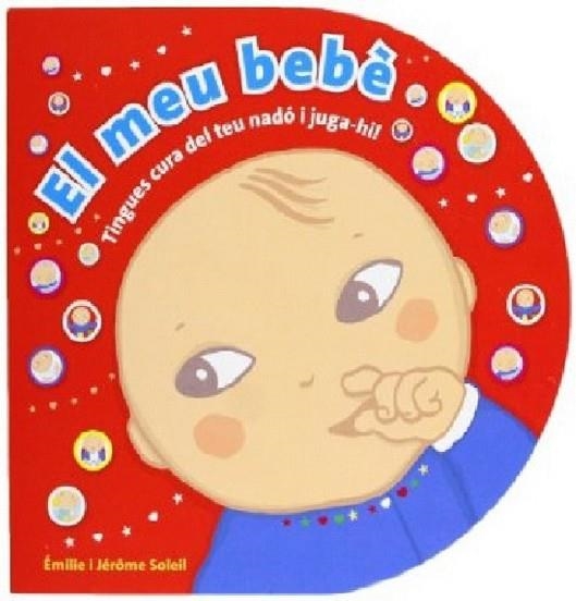 MEU BEBE, EL | 9788415656357 | SOLEIL, EMILIE;SOLEIL, JEROME | Llibreria Drac - Librería de Olot | Comprar libros en catalán y castellano online