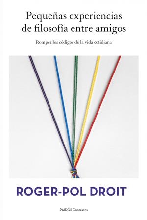 PEQUEÑAS EXPERIENCIAS DE FILOSOFIA ENTRE AMIGOS | 9788449328497 | DROIT, ROGER-POL | Llibreria Drac - Llibreria d'Olot | Comprar llibres en català i castellà online
