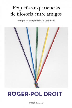 PEQUEÑAS EXPERIENCIAS DE FILOSOFIA ENTRE AMIGOS | 9788449328497 | DROIT, ROGER-POL | Llibreria Drac - Llibreria d'Olot | Comprar llibres en català i castellà online