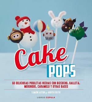 CAKE POPS | 9788448007935 | ASTON, TAMSIN;FERTIG, JUDITH | Llibreria Drac - Librería de Olot | Comprar libros en catalán y castellano online