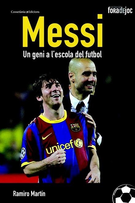 MESSI UN GENI A L'ESCOLA DEL FUTBOL | 9788490341247 | MARTÍN, RAMIRO | Llibreria Drac - Llibreria d'Olot | Comprar llibres en català i castellà online