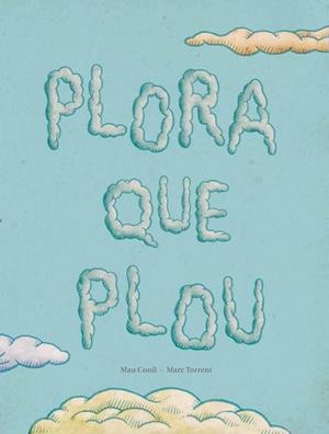 PLORA QUE PLOU | 9788494053368 | CONILL PURGIMON, Mª EUGENIA | Llibreria Drac - Librería de Olot | Comprar libros en catalán y castellano online