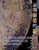 SETENTA GRANDES INVENTOS Y DESCUBRIMIENTOS DEL MUNDO ANTIGUO | 9788498014327 | FAGAN, BRIAN | Llibreria Drac - Librería de Olot | Comprar libros en catalán y castellano online