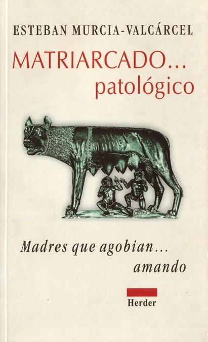 MATRIARCADO...PATOLOGICO. MADRES QUE AGOBIAN... AM | 9788425420245 | MURCIA-VALCARCEL, ESTEBAN | Llibreria Drac - Librería de Olot | Comprar libros en catalán y castellano online