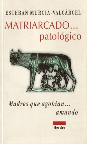 MATRIARCADO...PATOLOGICO. MADRES QUE AGOBIAN... AM | 9788425420245 | MURCIA-VALCARCEL, ESTEBAN | Llibreria Drac - Llibreria d'Olot | Comprar llibres en català i castellà online