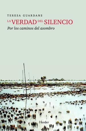 VERDAD DEL SILENCIO, LA. POR LOS CAMINOS DEL ASOMBRO | 9788425426278 | GUARDANS, TERESA | Llibreria Drac - Librería de Olot | Comprar libros en catalán y castellano online