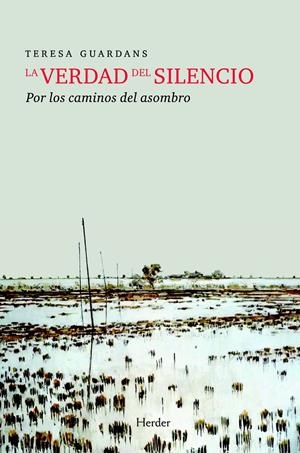 VERDAD DEL SILENCIO, LA. POR LOS CAMINOS DEL ASOMBRO | 9788425426278 | GUARDANS, TERESA | Llibreria Drac - Librería de Olot | Comprar libros en catalán y castellano online
