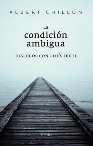 CONDICION AMBIGUA: DIALOGOS CON LLUIS DUCH, LA | 9788425427374 | CHILLON, ALBERT | Llibreria Drac - Librería de Olot | Comprar libros en catalán y castellano online