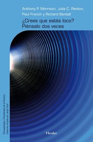 CREES QUE ESTÁS LOCO? PIÉNSALO DOS VECES : RECURSOS PARA LA TERAPIA COGNITIVA DE LA PSICOSIS | 9788425426759 | MORRISON, ANTHONY P./RENTON, JULIA C./FRENCH, PAUL/BENTALL, RICHARD P. | Llibreria Drac - Librería de Olot | Comprar libros en catalán y castellano online