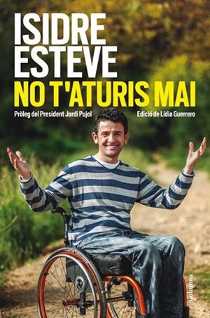 NO T'ATURIS MAI | 9788466416214 | ESTEVE, ISIDRE | Llibreria Drac - Llibreria d'Olot | Comprar llibres en català i castellà online