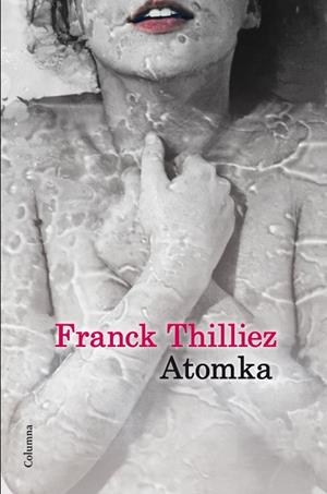 ATOMKA | 9788466416146 | THILLIEZ, FRANK | Llibreria Drac - Librería de Olot | Comprar libros en catalán y castellano online