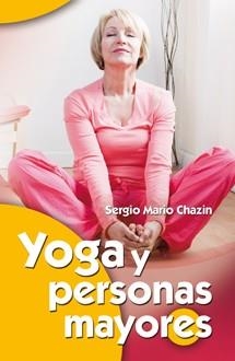 YOGA Y PERSONAS MAYORES | 9788490230077 | CHAZIN, SERGIO MARIO | Llibreria Drac - Librería de Olot | Comprar libros en catalán y castellano online