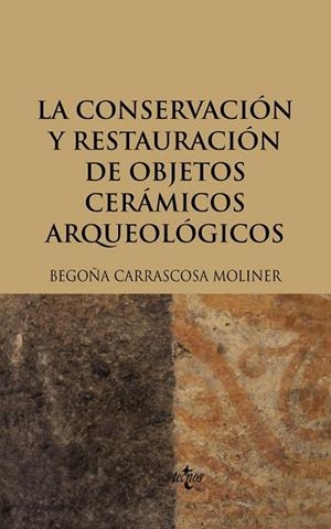CONSERVACION Y RESTAURACION DE OBJETOS CERAMICOS ARQUEOLOGIC | 9788430949397 | CARRASCOSA, BEGOÑA | Llibreria Drac - Librería de Olot | Comprar libros en catalán y castellano online