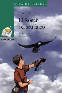 ROGER I EL SEU FALCÓ, EL | 9788448930349 | VILA, ANNA | Llibreria Drac - Librería de Olot | Comprar libros en catalán y castellano online