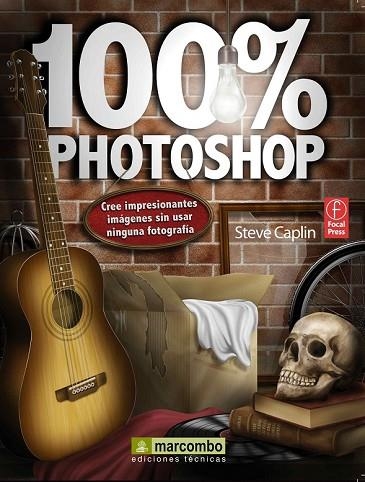 100 % PHOTOSHOP: CREE IMPRESIONANTES IMAGENES SIN USAR NINGUNA FOTOGRAFIA | 9788426717115 | CAPLIN, STEVE | Llibreria Drac - Llibreria d'Olot | Comprar llibres en català i castellà online