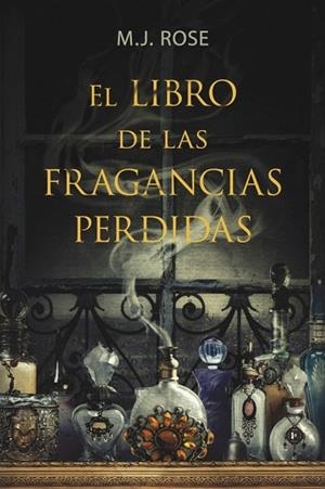 LIBRO DE LAS FRAGANCIAS PERDIDAS, EL | 9788401352980 | ROSE,M. J. | Llibreria Drac - Llibreria d'Olot | Comprar llibres en català i castellà online