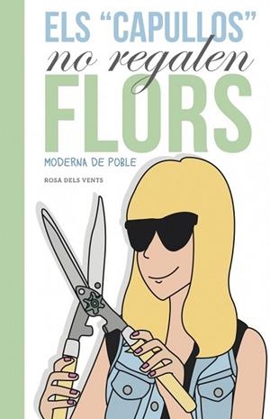CAPULLUS NO REGALEN FLORS, ELS | 9788401388620 | MODERNA DE POBLE | Llibreria Drac - Llibreria d'Olot | Comprar llibres en català i castellà online
