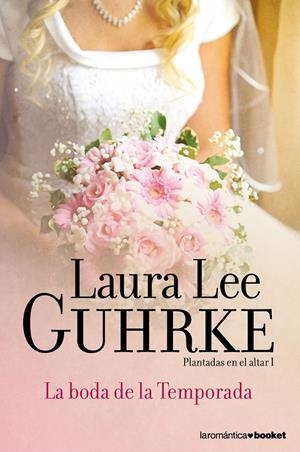 BODA DE LA TEMPORADA, LA. PLANTADAS EN EL ALTAR I | 9788408052142 | LEE GUHRKE, LAURA | Llibreria Drac - Librería de Olot | Comprar libros en catalán y castellano online
