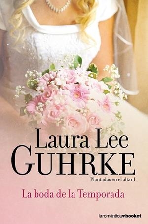 BODA DE LA TEMPORADA, LA. PLANTADAS EN EL ALTAR I | 9788408052142 | LEE GUHRKE, LAURA | Llibreria Drac - Librería de Olot | Comprar libros en catalán y castellano online
