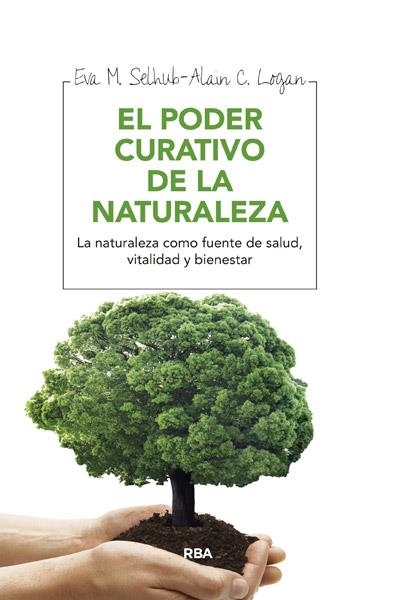 PODER CURATIVO DE LA NATURALEZA, EL | 9788415541684 | SELHUB , EVA M./LOGAN , ALAN C. | Llibreria Drac - Librería de Olot | Comprar libros en catalán y castellano online