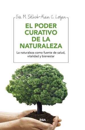 PODER CURATIVO DE LA NATURALEZA, EL | 9788415541684 | SELHUB , EVA M./LOGAN , ALAN C. | Llibreria Drac - Librería de Olot | Comprar libros en catalán y castellano online