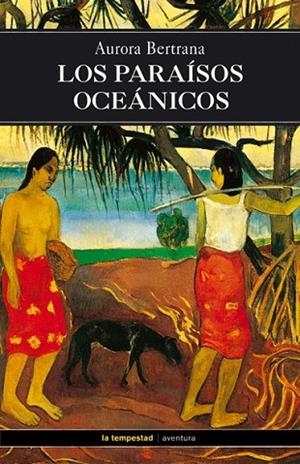 PARAISOS OCEANICOS, LOS | 9788479489687 | BERTRANA, AURORA | Llibreria Drac - Librería de Olot | Comprar libros en catalán y castellano online