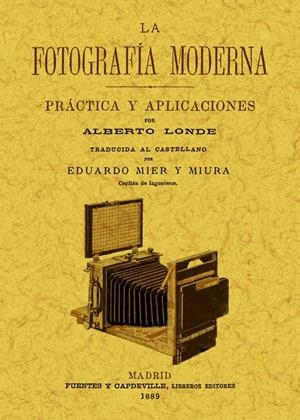 FOTOGRAFIA MODERNA PRACTICA Y APLICACIONES | 9788497618717 | LONDE, ALBERTO | Llibreria Drac - Llibreria d'Olot | Comprar llibres en català i castellà online