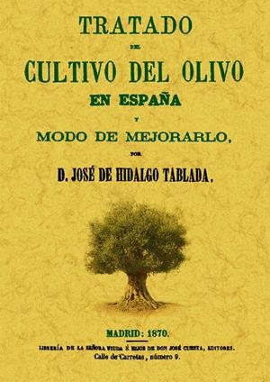 TRATADO DEL CULTIVO DEL OLIVO EN ESPAÑA Y MODO DE MEJORARLO | 9788497617277 | HIDALGO, JOSÉ DE | Llibreria Drac - Librería de Olot | Comprar libros en catalán y castellano online