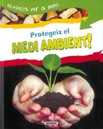PROTEGEIX EL MEDI AMBIENT! | 9788430526222 | AA.VV. | Llibreria Drac - Librería de Olot | Comprar libros en catalán y castellano online
