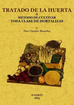 TRATADO DE LA HUERTA O METODO DE CULTIVAR TODA CLASE DE HORT | 9788497616287 | BOUTELOU, CLAUDIO | Llibreria Drac - Librería de Olot | Comprar libros en catalán y castellano online