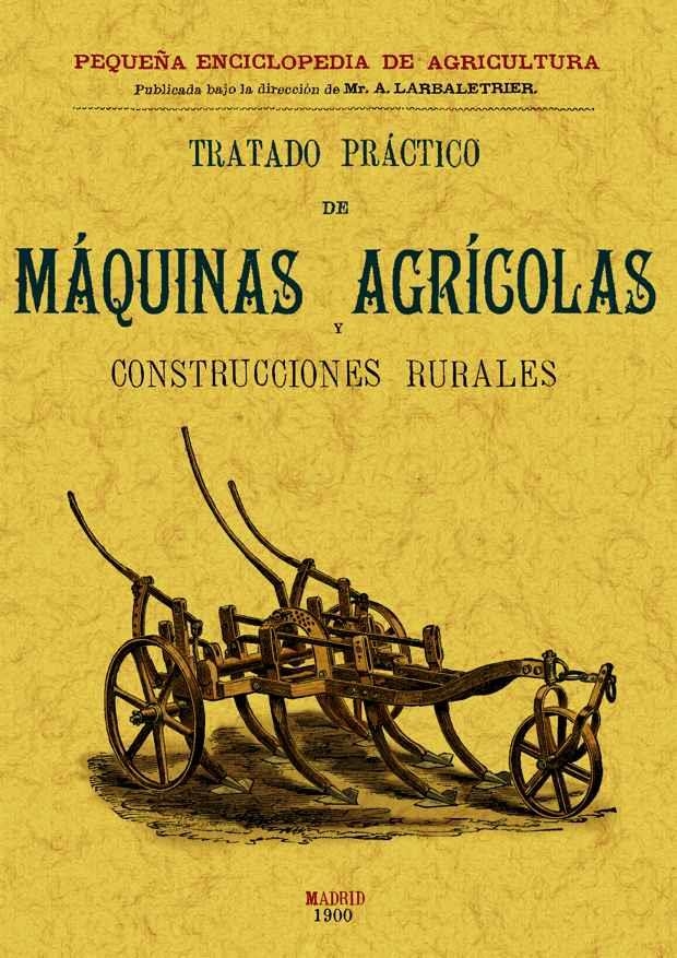 TRATADO PRÁCTICO DE MÁQUINAS AGRÍCOLAS Y CONSTRUCCIONES RURA | 9788497613446 | MENUL, V. GEORGES | Llibreria Drac - Librería de Olot | Comprar libros en catalán y castellano online