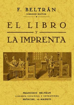 LIBRO Y LA IMPRENTA, EL | 9788497615761 | BELTRAN, FRANCISCO | Llibreria Drac - Llibreria d'Olot | Comprar llibres en català i castellà online