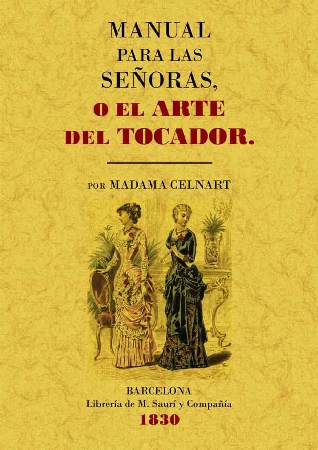 MANUAL PARA LAS SEÑORAS O EL ARTE DEL TOCADOR | 9788497615624 | CELNART, MADAMA | Llibreria Drac - Librería de Olot | Comprar libros en catalán y castellano online