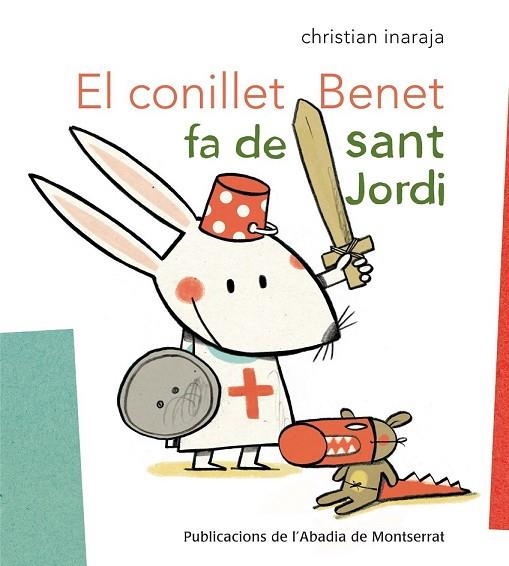 CONILLET BENET FA DE SANT JORDI, EL | 9788498835908 | INARAJA, CHRISTIAN | Llibreria Drac - Librería de Olot | Comprar libros en catalán y castellano online