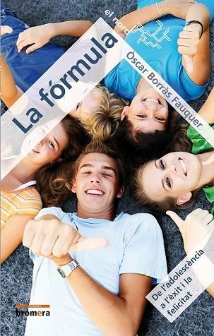FÓRMULA, LA. DE L'ADOLESCÈNCIA A L'ÈXIT I LA FELICITAT | 9788490260951 | BORRAS, ÒSCAR | Llibreria Drac - Librería de Olot | Comprar libros en catalán y castellano online