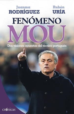 FENÓMENO MOU. DOS VISIONES OPUESTAS DEL TÉCNICO PORTUGUÉS | 9788415433224 | RODRIGUEZ, JUANMA; URIA, RUBEN | Llibreria Drac - Librería de Olot | Comprar libros en catalán y castellano online
