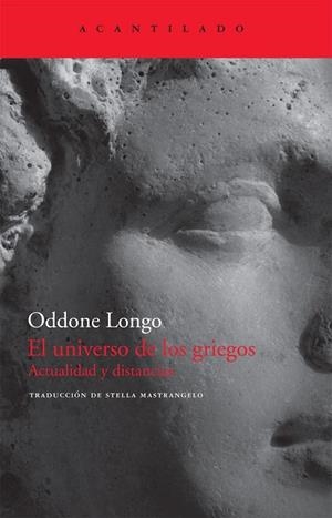 UNIVERSO DE LOS GRIEGOS, EL. ACTUALIDAD Y DISTANCIAS | 9788496834569 | LONGO, ODDONE | Llibreria Drac - Librería de Olot | Comprar libros en catalán y castellano online