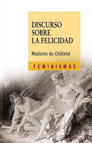 DISCURSO SOBRE LA FELICIDAD | 9788437625232 | CHATELET, MADAME DU | Llibreria Drac - Llibreria d'Olot | Comprar llibres en català i castellà online