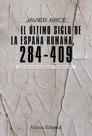 ULTIMO SIGLO DE LA ESPAÑA ROMANA 284-409, EL | 9788420682662 | ARCE, JAVIER | Llibreria Drac - Librería de Olot | Comprar libros en catalán y castellano online