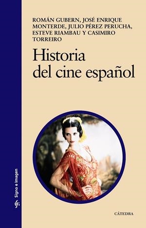 HISTORIA DEL CINE ESPAÑOL | 9788437625614 | GUBERN, ROMÁN/MONTERDE, JOSÉ ENRIQUE/PÉREZ PERUCHA, JULIO/RIAMBAU, ESTEVE/TORREIRO, CASIMIRO | Llibreria Drac - Librería de Olot | Comprar libros en catalán y castellano online