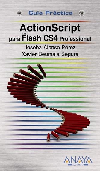 ACTIONSCRIPT PARA FLASH CS4 PROFESSIONAL. GUIA PRACTICA | 9788441526037 | ALONSO, JOSEBA; BEUMALA, XAVIER | Llibreria Drac - Librería de Olot | Comprar libros en catalán y castellano online