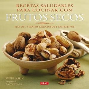 RECETAS SALUDABLES PARA COCINAR CON FRUTOS SECOS | 9788498740578 | LASKIN, AVNER | Llibreria Drac - Librería de Olot | Comprar libros en catalán y castellano online